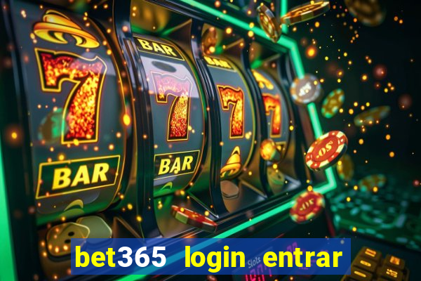 bet365 login entrar agora direto no celular